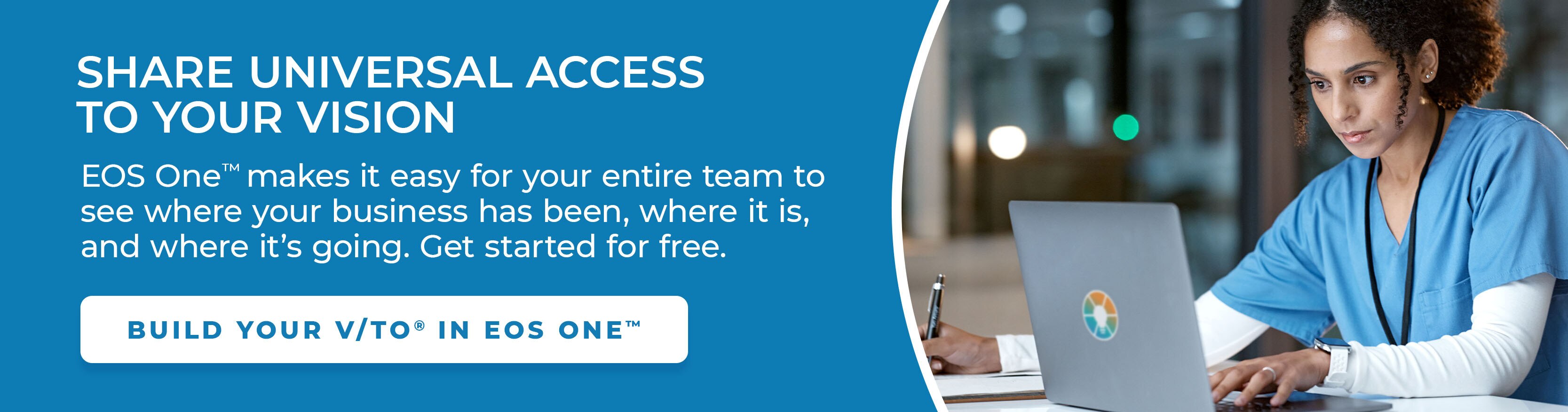 Share universal access to your vision. EOS One makes it easy for your entire team to see where your business has been, where it is, and where it's going. Get started for free.